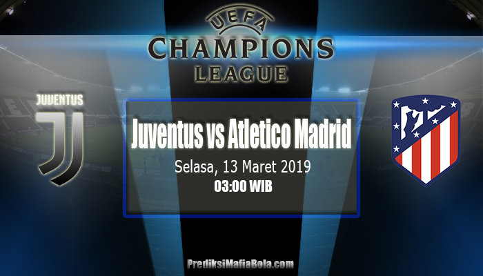 Prediksi Juventus vs Atletico Madrid 13 Maret 2019