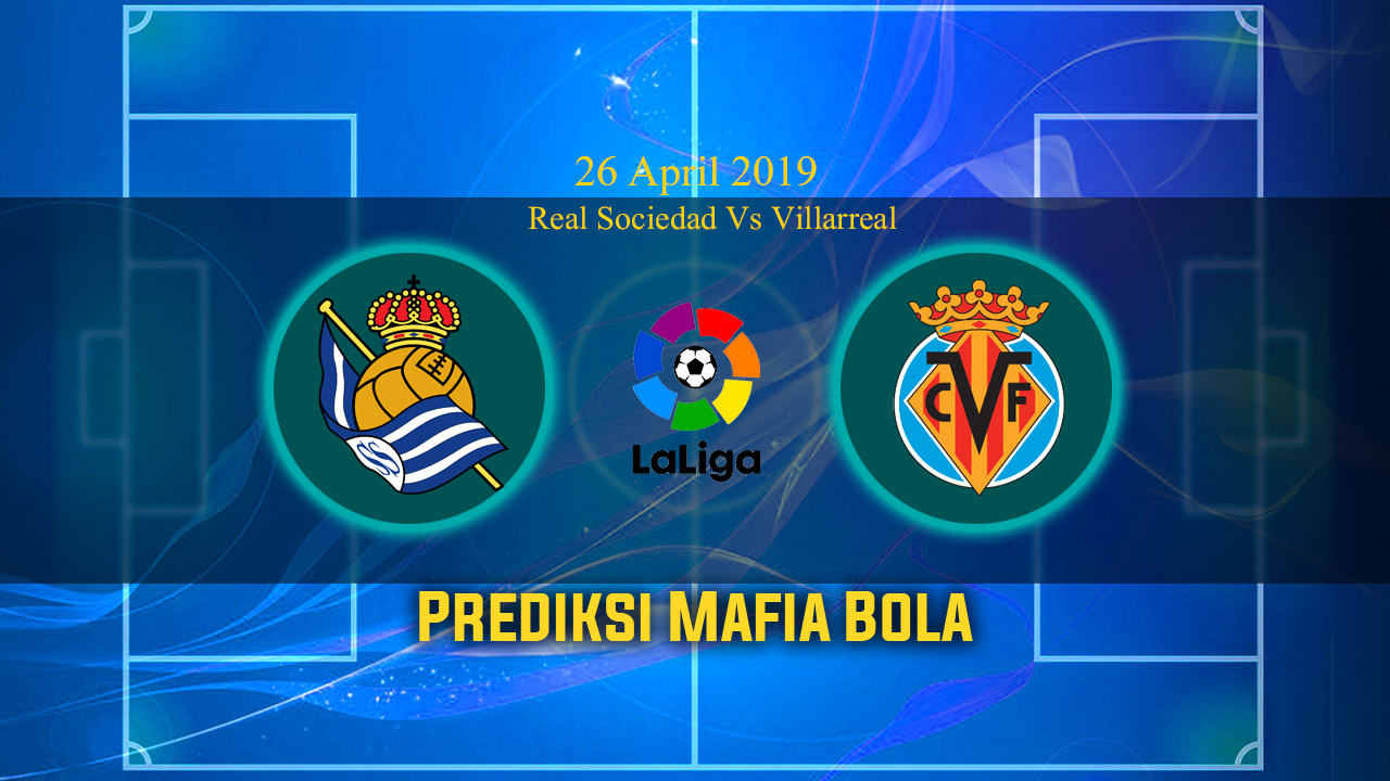 Prediksi Real Sociedad Vs Villarreal 26 April 2019