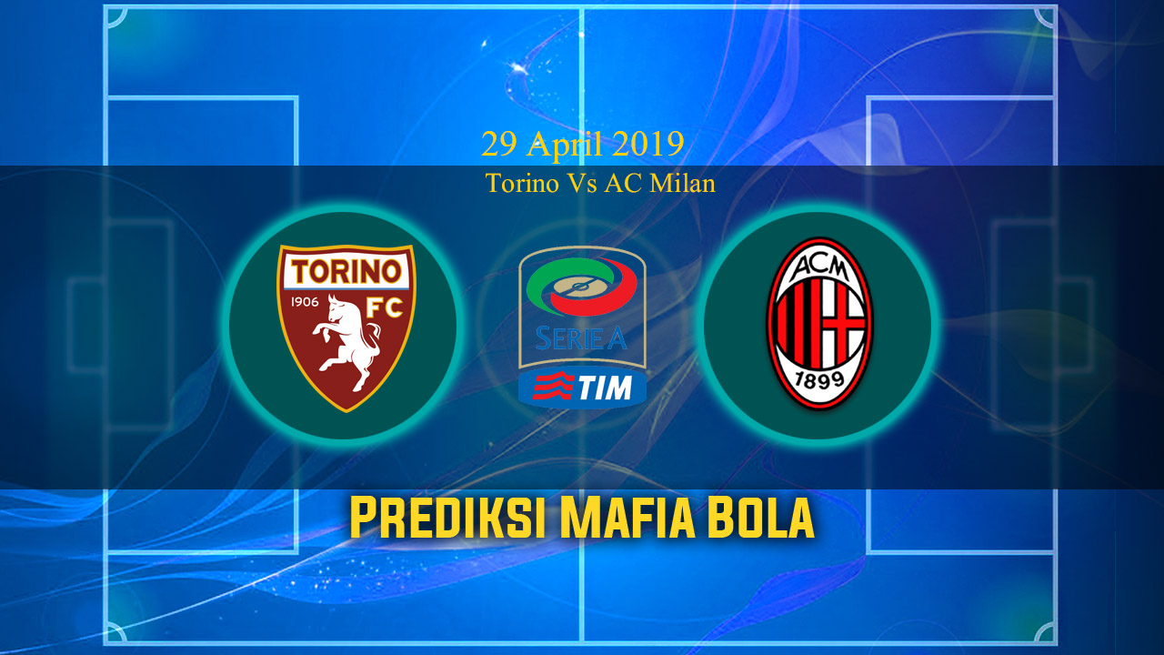 Prediksi Torino Vs AC Milan 29 April 2019