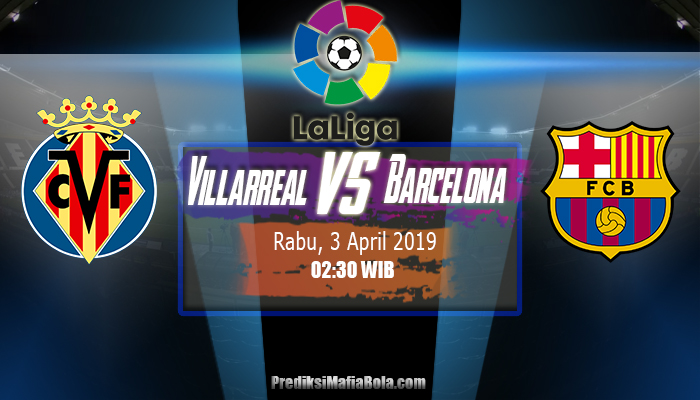 Prediksi Villarreal vs Barcelona 3 April 2019