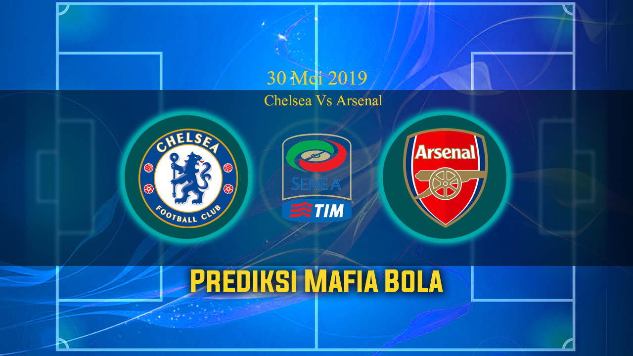 Prediksi Chelsea Vs Arsenal 30 Mei 2019
