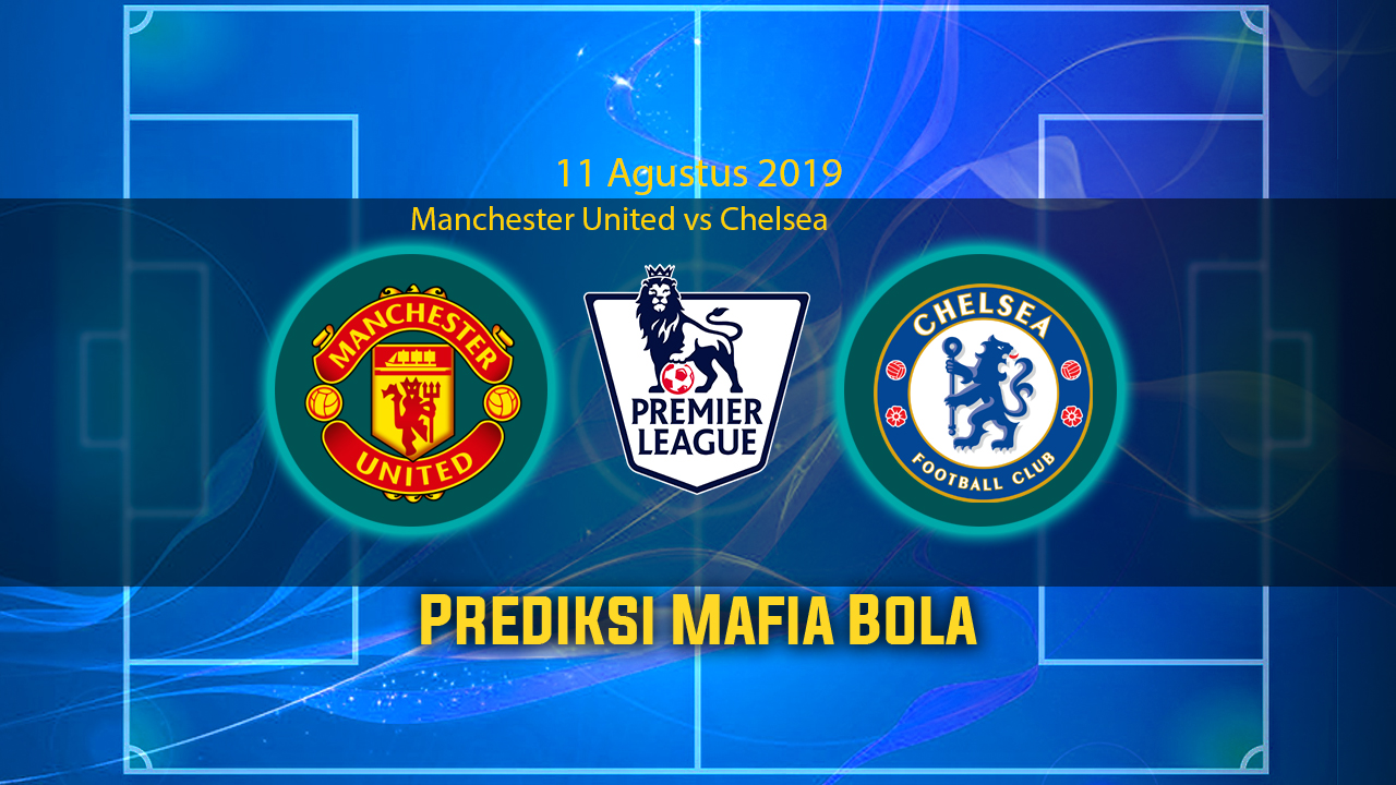 Prediksi Manchester United vs Chelsea 11 Agustus 2019