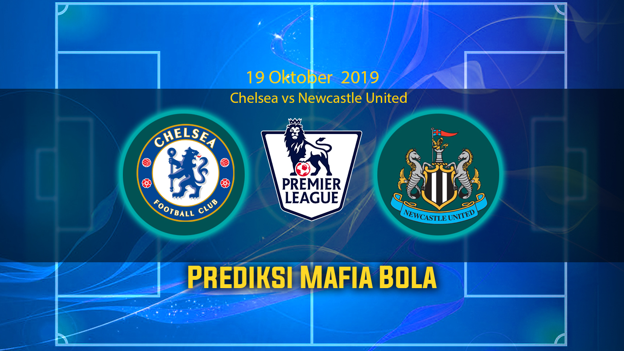 Prediksi Chelsea vs Newcastle United 19 Oktober 2019