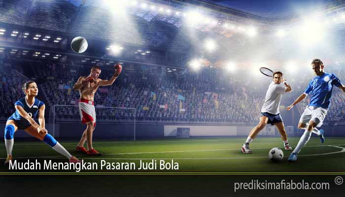 Mudah Menangkan Pasaran Judi Bola